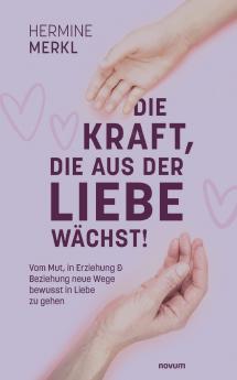 Die Kraft die aus der Liebe wächst!