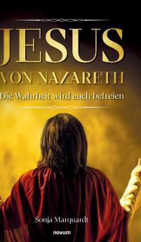 Jesus von Nazareth - Die Wahrheit wird euch befreien