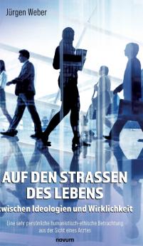 Auf den Straßen des Lebens - zwischen Ideologien und Wirklichkeit