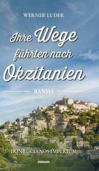 Ihre Wege führten nach Okzitanien - Band 1