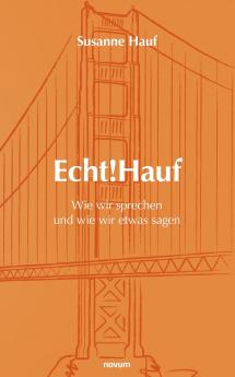 Echt!Hauf - Wie wir sprechen und wie wir etwas sagen