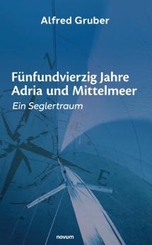 Fünfundvierzig Jahre Adria und Mittelmeer