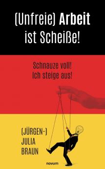 (Unfreie) Arbeit ist Scheiße!