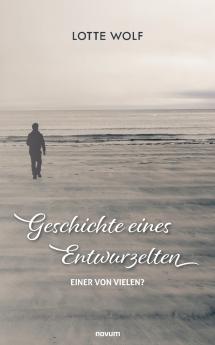 Geschichte eines Entwurzelten