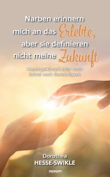 Narben erinnern mich an das Erlebte aber sie definieren nicht meine Zukunft