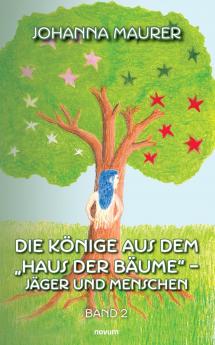 Die Könige aus dem Haus der Bäume - Jäger und Menschen