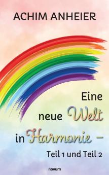 Eine neue Welt in Harmonie - Teil 1 und Teil 2