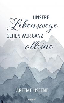 Unsere Lebenswege gehen wir ganz alleine