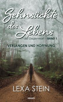 Sehnsüchte des Lebens - die Gegenwart - Band 1