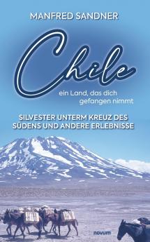 Chile - ein Land das dich gefangen nimmt