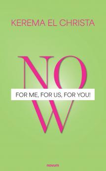 Now - for Me for Us for You!