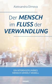 Der Mensch im Fluss der Verwandlung