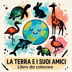La Terra e i Suoi Amici Libro da Colorare