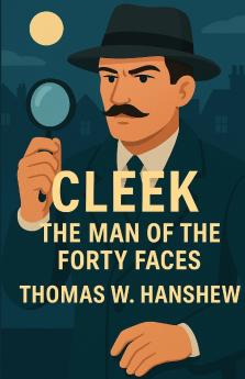 Cleek The Man Of The Forty Faces(Illustrated)