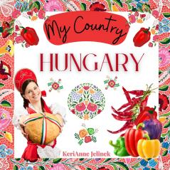 Hungary - Social Studies for Kids Hungarian Culture Traditions Music Art History World Travel for Kids Children's Explore Europe Books