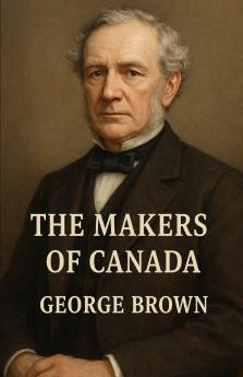 The Makers Of Canada (Illustrated)