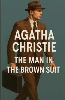 The Man In The Brown Suit (Illustrated)