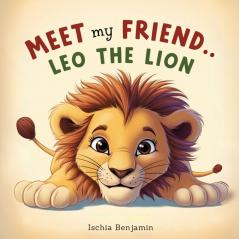 Meet My Friend... Leo the Lion