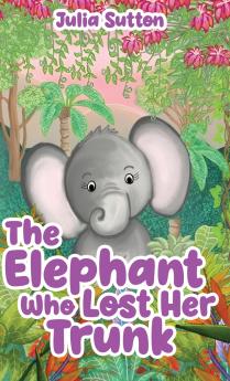 The Elephant Who Lost Her Trunk