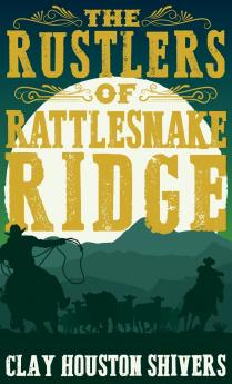 The Rustlers of Rattlesnake Ridge