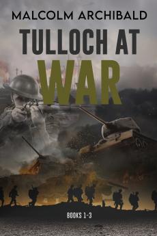 Tulloch at War - Books 1-3