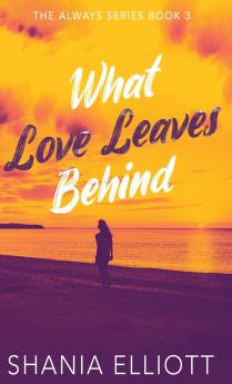 What Love Leaves Behind