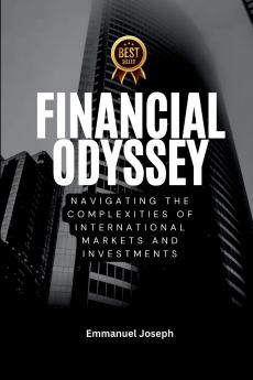Financial Odyssey Navigating the Complexities of International Markets and Investments
