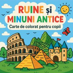 Ruine și Minuni Antice - Carte de colorat pentru copii