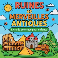 Ruines et Merveilles Antiques - Livre de coloriage pour enfants