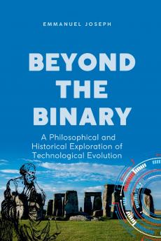 Beyond the Binary A Philosophical and Historical Exploration of Technological Evolution