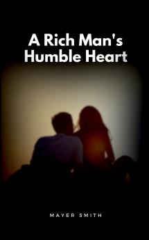 A Rich Man's Humble Heart