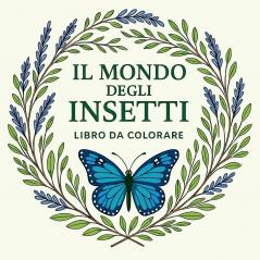 Il Mondo degli Insetti - Libro da colorare
