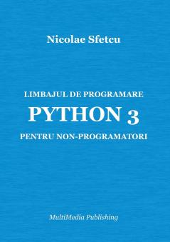 Limbajul de programare Python 3 pentru non-programatori