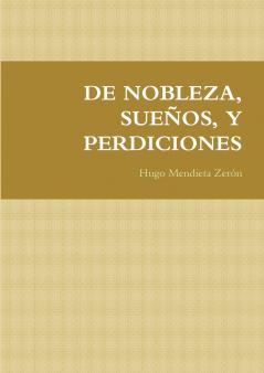 DE NOBLEZA SUEÑOS Y PERDICIONES