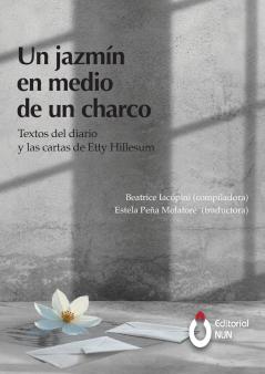 Un jazmín en medio de un charco. Textos del diario y las cartas de Etty Hillesum