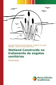 Wetland Construído no tratamento de esgotos sanitários