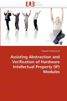 Assisting abstraction and verification of hardware intellectual property (ip) modules