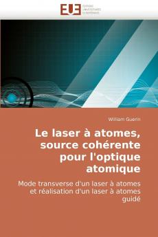 Le laser à atomes source cohérente pour l'optique atomique