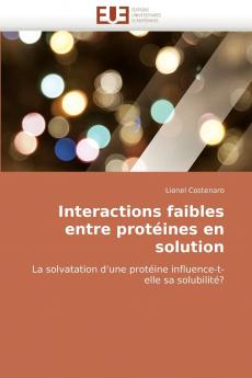 Interactions faibles entre protéines en solution