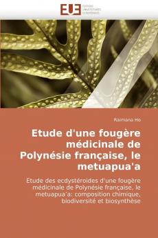 Etude d'une fougère médicinale de polynésie française le metuapua'a