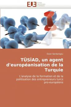 Tüsiad un agent d''européanisation de la turquie
