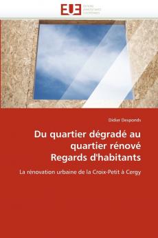 Du quartier dégradé au quartier rénové  regards d'habitants