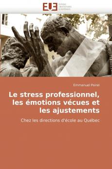 Le stress professionnel les émotions vécues et les ajustements
