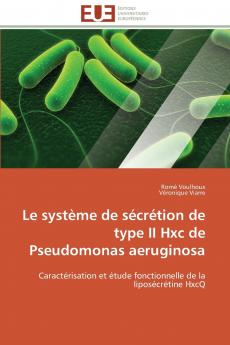 Le système de sécrétion de type ii hxc de pseudomonas aeruginosa