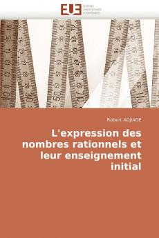 L''expression des nombres rationnels et leur enseignement initial