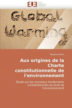 Aux origines de la charte constitutionnelle de l''environnement