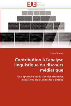 Contribution à l''analyse linguistique du discours médiatique