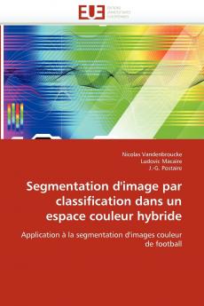 Segmentation d''image par classification dans un espace couleur hybride