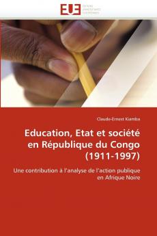 Education etat et société en république du congo (1911-1997)