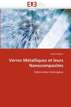 Verres métalliques et leurs nanocomposites